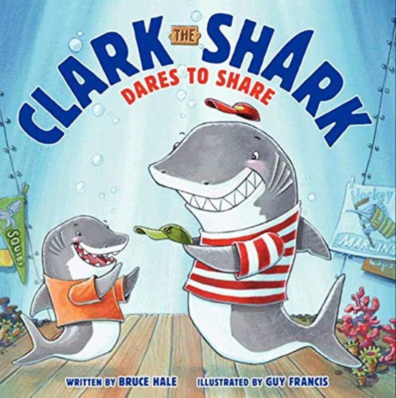 Book cover for "Clark the Shark Dares to Share" by Bruce Hale