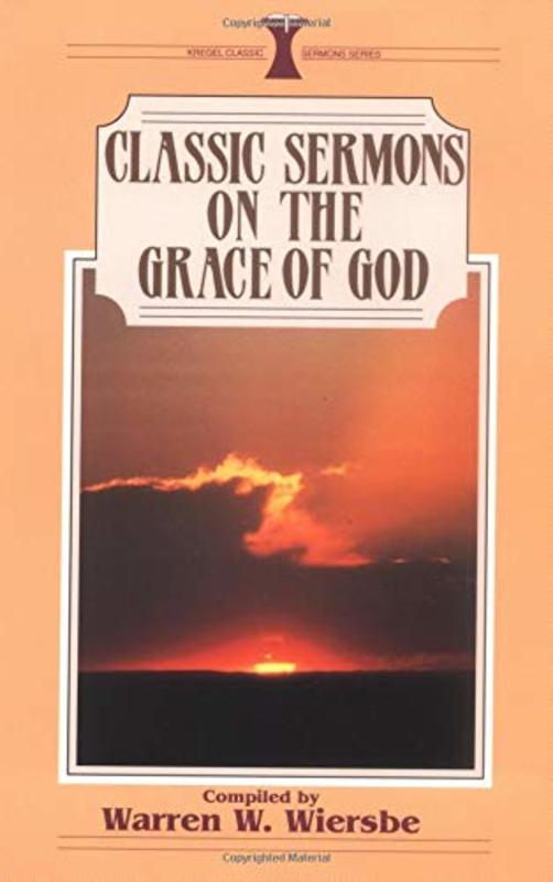 Book cover for "Classic Sermons On The Grace Of God" by Warren W Wiersbe