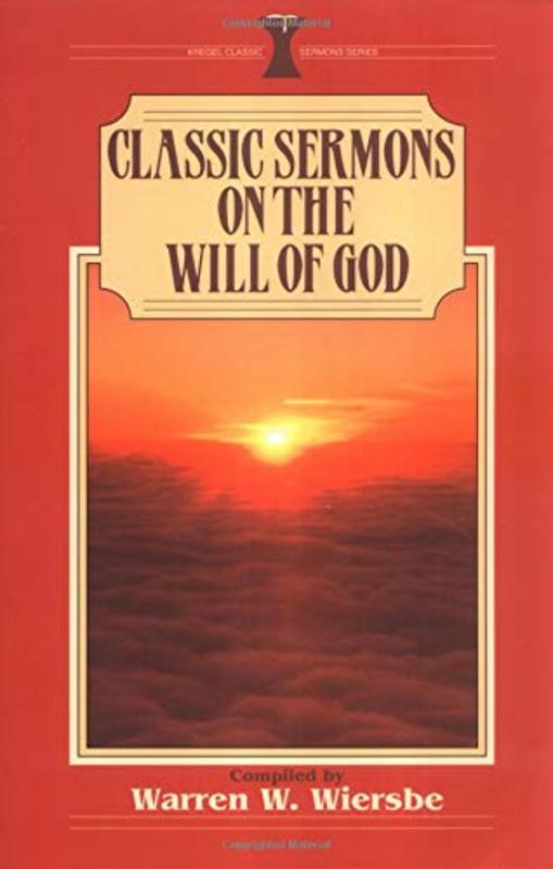 Book cover for "Classic Sermons On The Will Of God" by Warren W Wiersbe