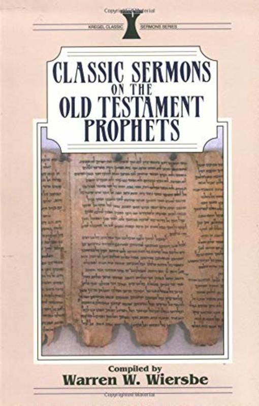 Book cover for "Classic Sermons on Old Testament Prophets" by Warren W Wiersbe