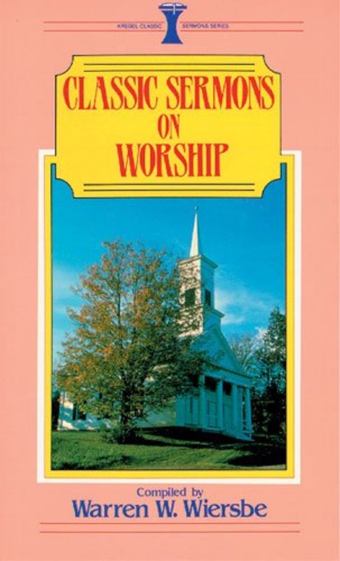 Book cover for "Classic Sermons on Worship" by Warren W Wiersbe