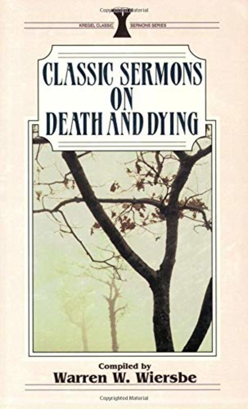 Book cover for "Classic Sermons/Death and Dying" by Warren W Wiersbe