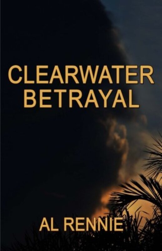 Book cover for "Clearwater Betrayal" by Al Rennie