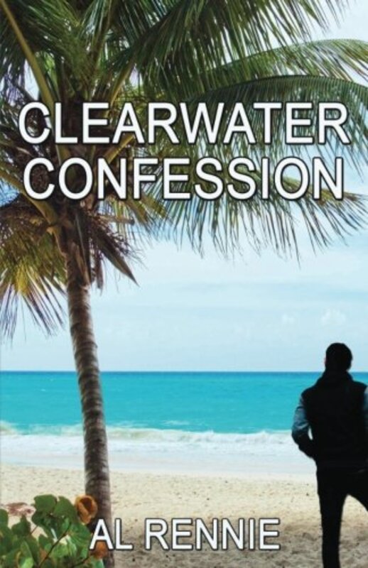 Book cover for "Clearwater Confession" by Al Rennie