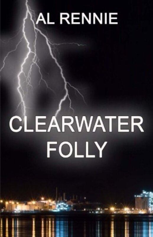 Book cover for "Clearwater Folly" by Al Rennie