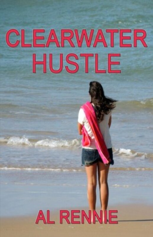 Book cover for "Clearwater Hustle" by Al Rennie