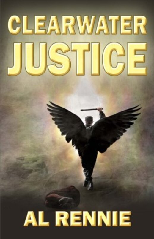 Book cover for "Clearwater Justice" by Al Rennie