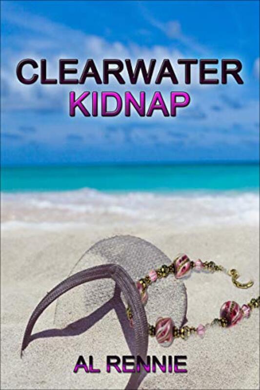 Book cover for "Clearwater Kidnap" by Al Rennie