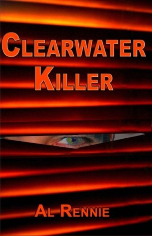 Book cover for "Clearwater Killer" by Al Rennie