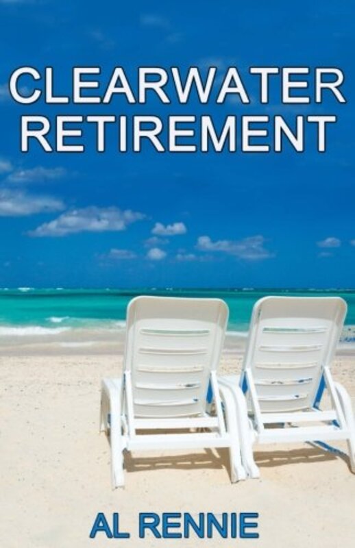 Book cover for "Clearwater Retirement" by Al Rennie