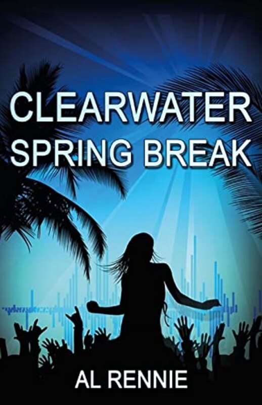 Book cover for "Clearwater Spring Break" by Al Rennie