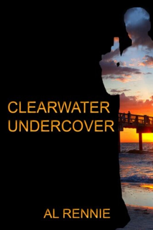 Book cover for "Clearwater Undercover" by Al Rennie