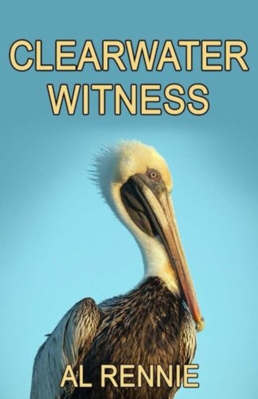 Book cover for "Clearwater Witness" by Al Rennie