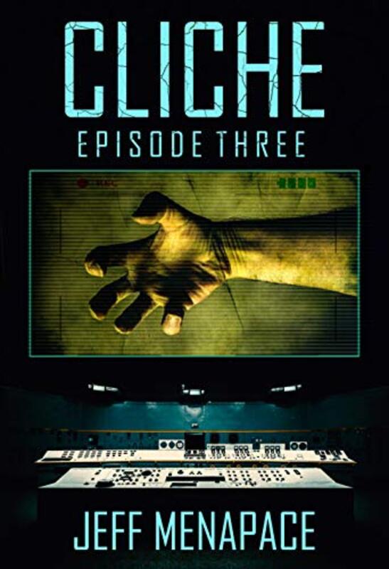 Book cover for "Cliche: Episode Three" by Jeff Menapace