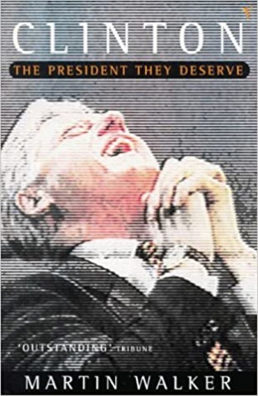 Book cover for "Clinton: The President They Deserve" by Martin Walker