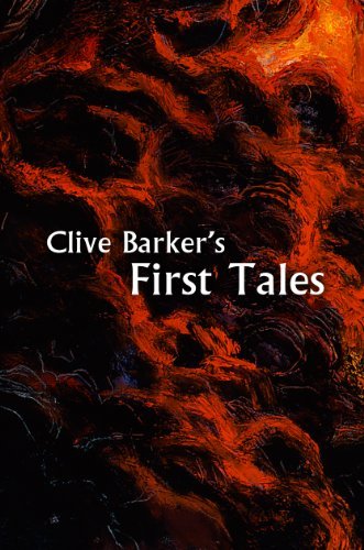Book cover for "Clive Barker's First Tales" by Clive Barker