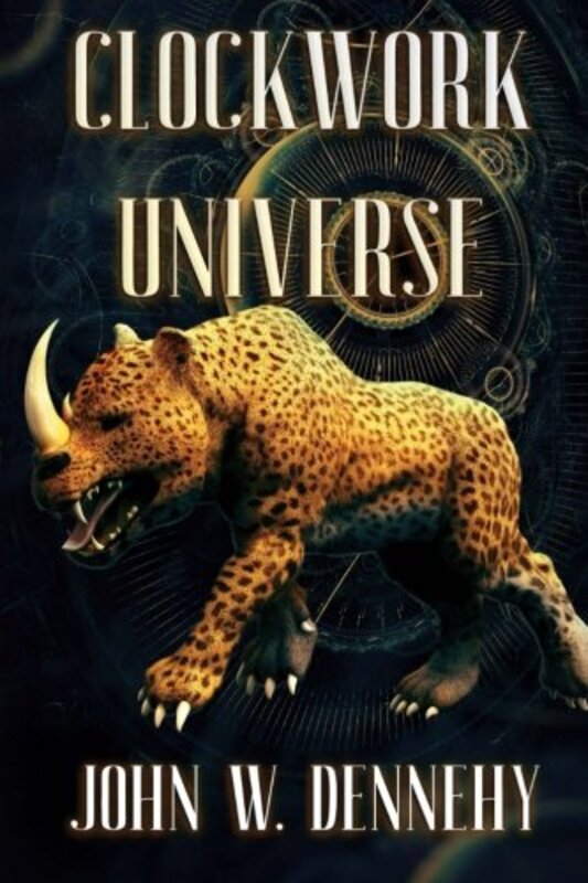 Book cover for "Clockwork Universe" by John W Dennehy