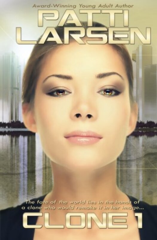 Book cover for "Clone One" by Patti Larsen