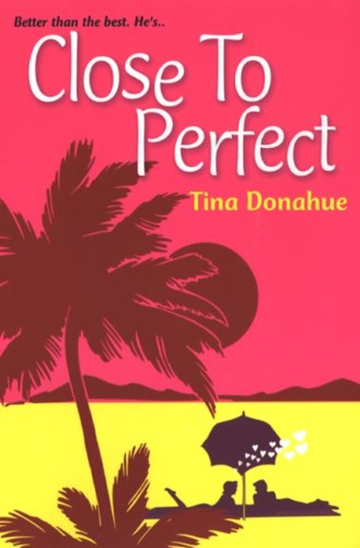 Book cover for "Close to Perfect" by Tina Donahue