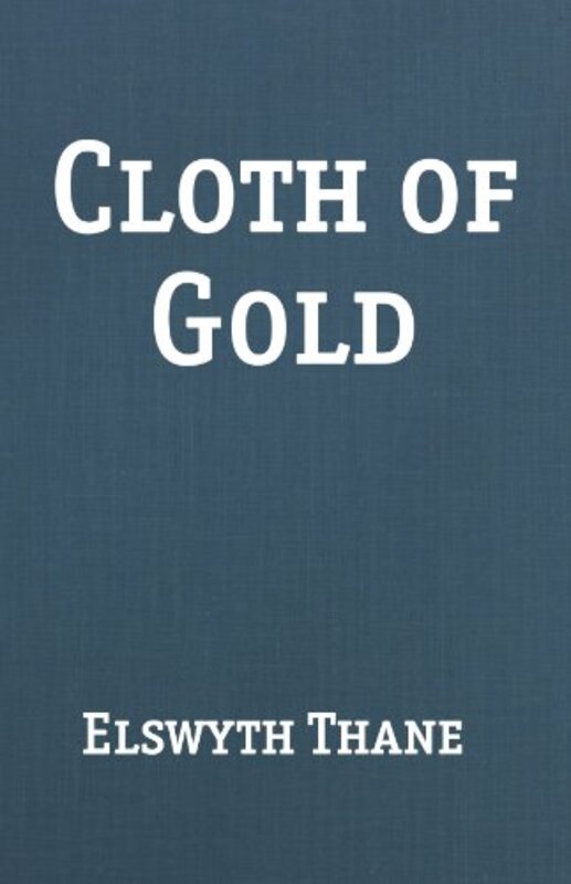 Book cover for "Cloth of Gold" by Elswyth Thane