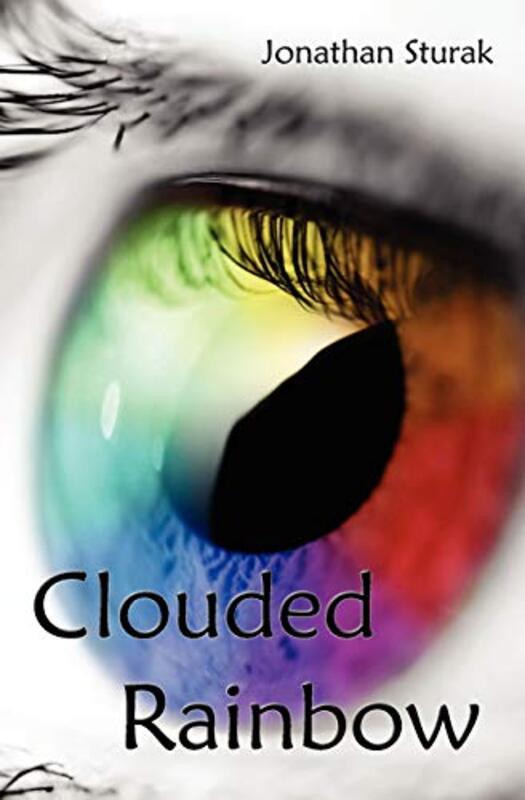 Book cover for "Clouded Rainbow" by Jonathan Sturak
