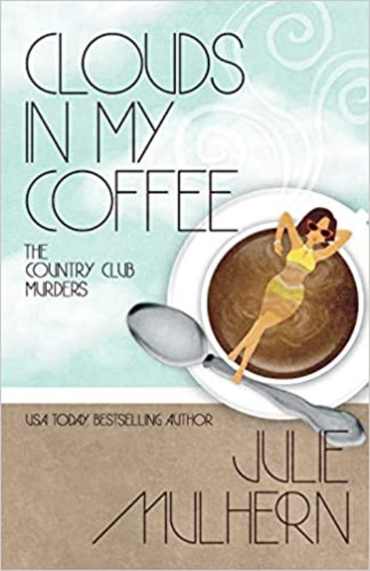 Book cover for "Clouds in My Coffee" by Julie Mulhern