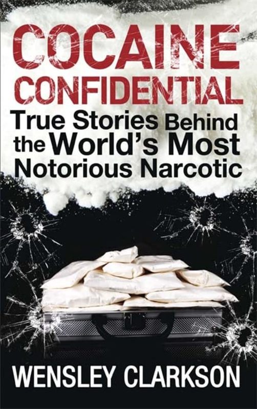 Book cover for "Cocaine Confidential" by Wensley Clarkson