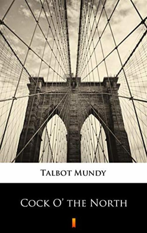 Book cover for "Cock O' the North" by Talbot Mundy