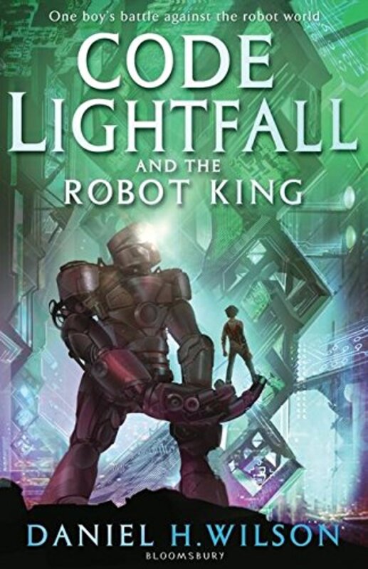 Book cover for "Code Lightfall and the Robot King" by Daniel H Wilson