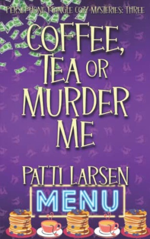 Book cover for "Coffee, Tea or Murder Me" by Patti Larsen