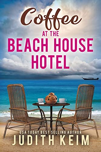 Book cover for "Coffee at The Beach House Hotel" by Judith Keim
