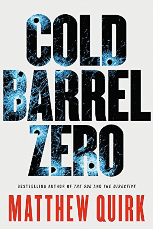 Book cover for "Cold Barrel Zero" by Matthew Quirk
