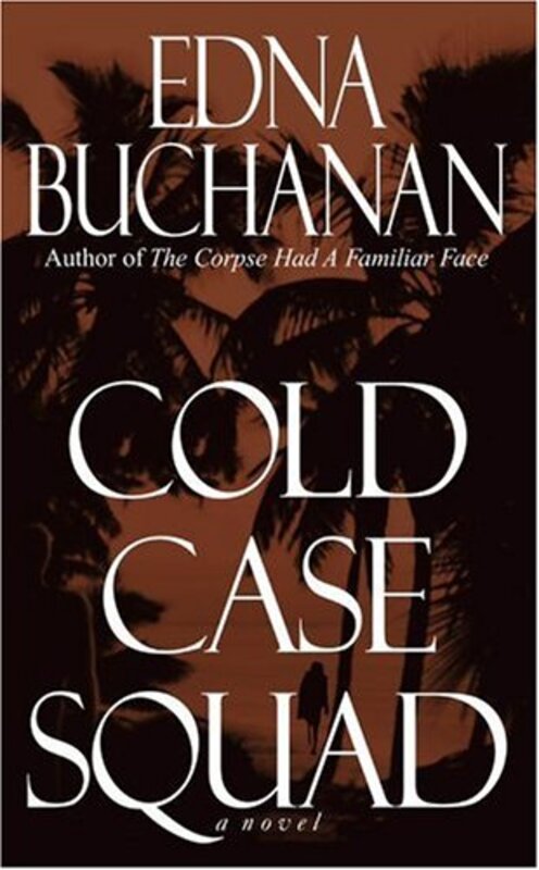 Book cover for "Cold Case Squad" by Edna Buchanan