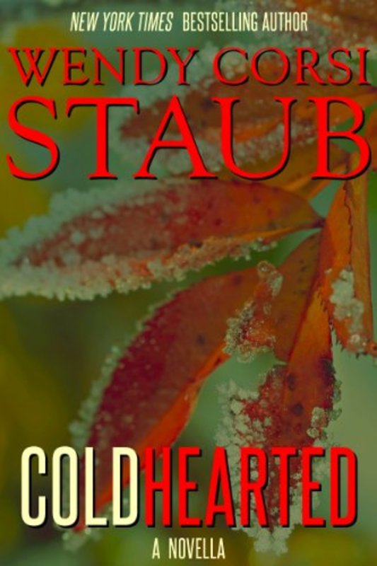 Book cover for "Cold Hearted" by Wendy Corsi Staub