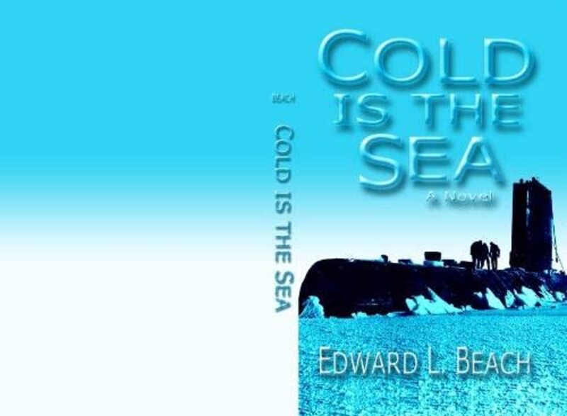 Book cover for "Cold Is the Sea" by Edward L Beach