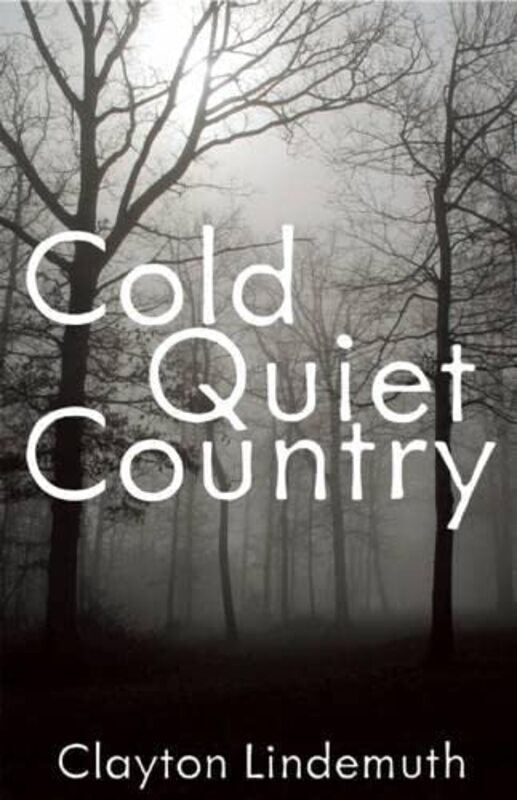 Book cover for "Cold Quiet Country" by Clayton Lindemuth