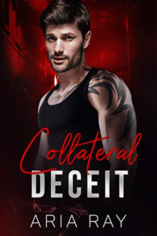 Book cover for "Collateral Deceit" by Aria Ray