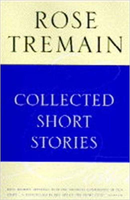 Book cover for "Collected Short Stories" by Rose Tremain