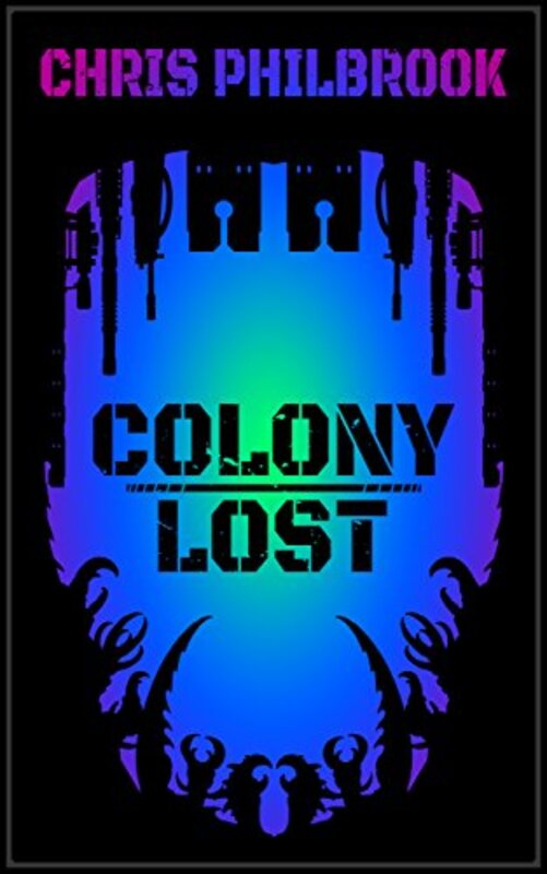 Book cover for "Colony Lost" by Chris Philbrook