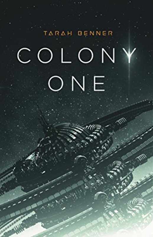 Book cover for "Colony One" by Tarah Benner