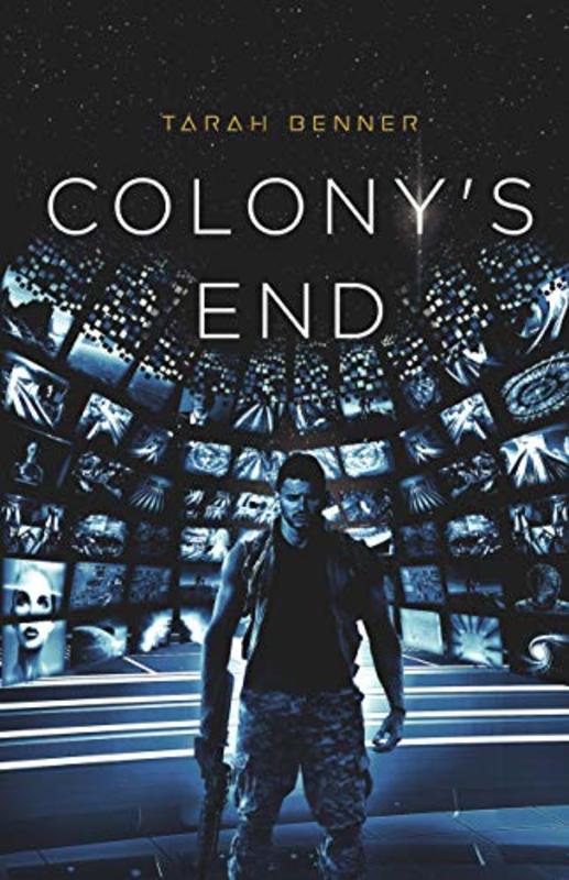 Book cover for "Colony's End" by Tarah Benner