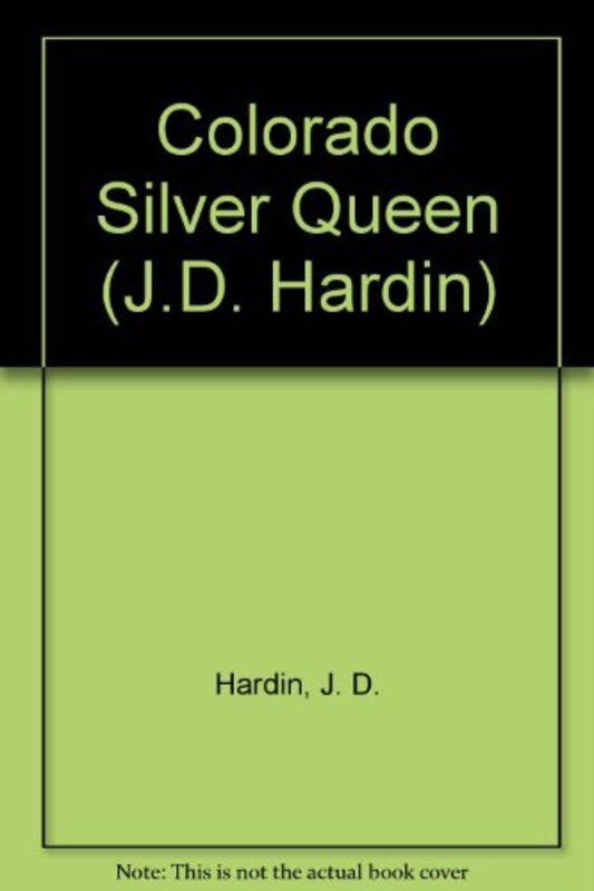 Book cover for "Colorado Silver Queen" by JD Hardin