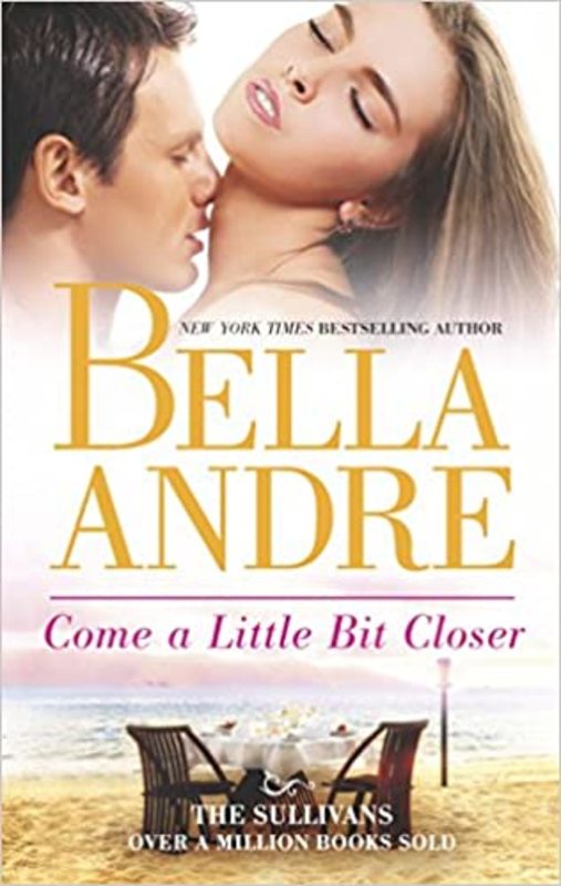 Book cover for "Come A Little Bit Closer" by Bella Andre