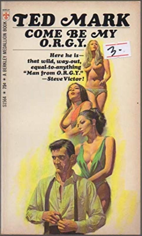 Book cover for "Come Be My O.R.G.Y." by Ted Mark