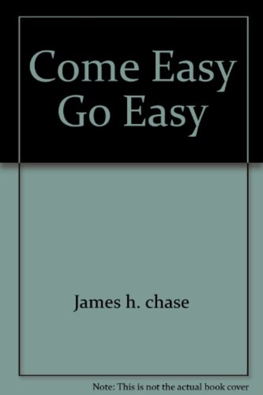 Book cover for "Come Easy, Go Easy" by James Hadley Chase