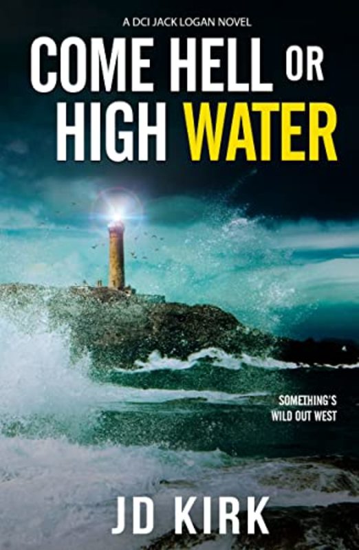 Book cover for "Come Hell or High Water" by JD Kirk