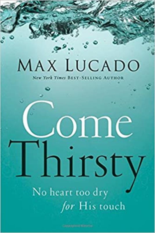 Book cover for "Come Thirsty" by Max Lucado