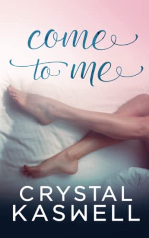 Book cover for "Come To Me" by Crystal Kaswell