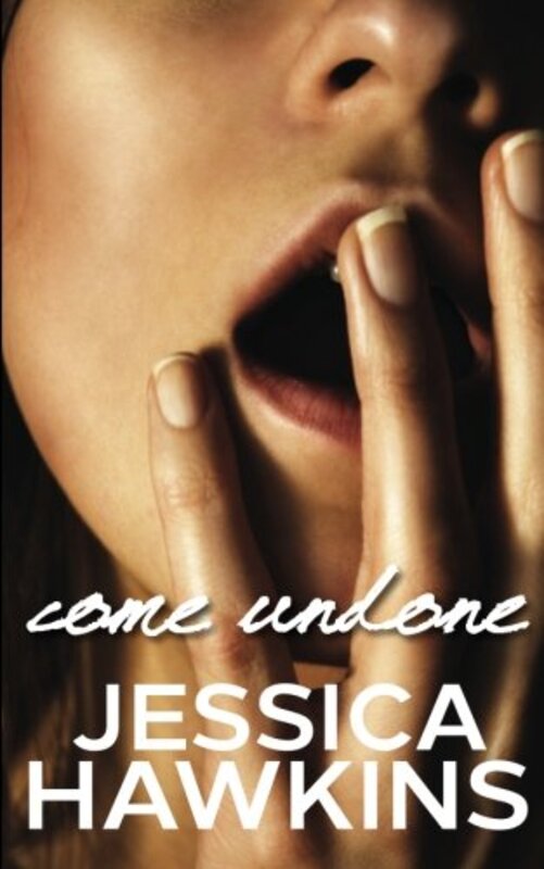 Book cover for "Come Undone" by Jessica Hawkins