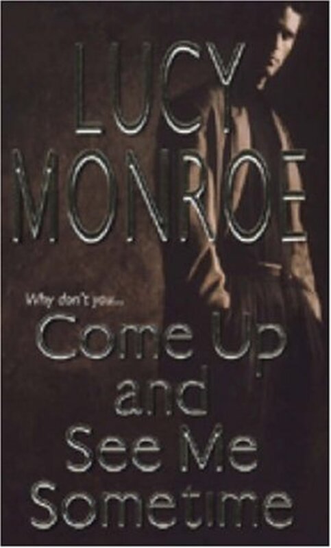 Book cover for "Come Up and See Me Sometime / Change the Game" by Lucy Monroe